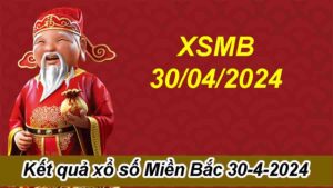 xsmb ngày 30-4-2024