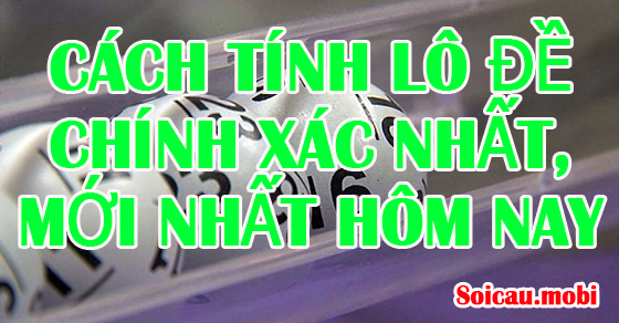 Cách tính xác suất xổ số chuẩn mới nhất