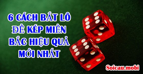 Những phương pháp bắt lô đề đôi hiệu quả nhất