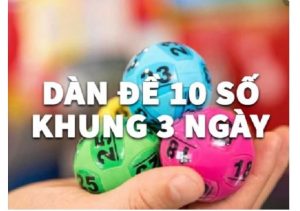 Có nhiều cách bắt dàn đề 10 số để nuôi khung 